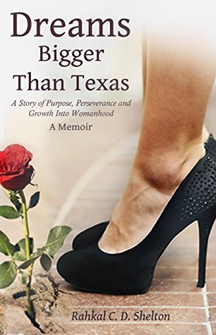 [d9d9e] *R.e.a.d% Dreams Bigger Than Texas: A Story of Purpose, Perseverance and Growth Into Womanhood - Rahkal C. D. Shelton ^P.D.F~