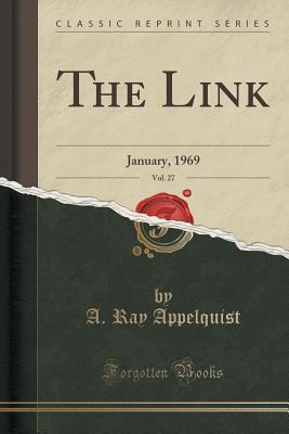 [62f36] *Read* *Online% The Link, Vol. 27: January, 1969 (Classic Reprint) - A. Ray Appelquist @ePub@
