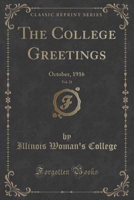 [639fb] #Full@ #Download* The College Greetings, Vol. 21: October, 1916 (Classic Reprint) - Illinois Woman College #e.P.u.b#