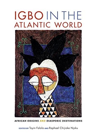 [d4c79] ^Read^ *Online# Igbo in the Atlantic World: African Origins and Diasporic Destinations - Toyin Falola *P.D.F!