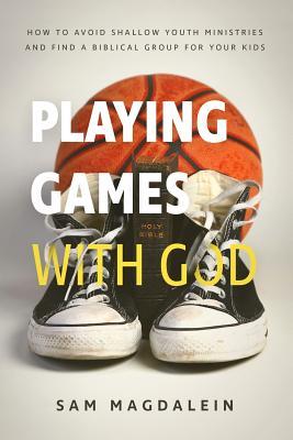 f181d] @D.o.w.n.l.o.a.d^ Playing Games with God: How to Avoid Shallow Youth Ministries and Find a Biblical Group for Your Kids - Sam Magdalein *P.D.F*