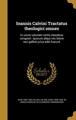 [4777f] *Read% Ioannis Calvini Tractatus Theologici Omnes: In Unum Volumen Certis Classibus Congesti: Quorum Aliqui NEC Latine NEC Gallice Prius Editi Fuerunt - John Calvin ~e.P.u.b%