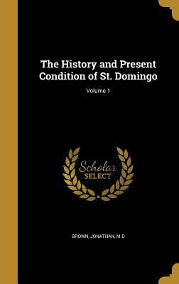 [04bdf] @R.e.a.d@ *O.n.l.i.n.e@ The History and Present Condition of St. Domingo; Volume 1 - Jonathan Brown !e.P.u.b*