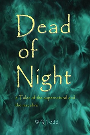 [86649] ~R.e.a.d! Dead of Night: Tales of the supernatural and the macabre - William Todd @e.P.u.b%