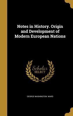 [25bf6] !Download^ Notes in History. Origin and Development of Modern European Nations - George Washington Ward !PDF#