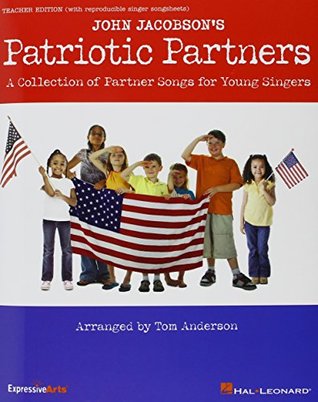 [a924c] ^Full% !Download^ John Jacobson's Patriotic Partners: A Collection of Partner Songs for Young Singers - Tom Anderson !P.D.F^