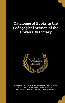 [11153] !Full% !Download# Catalogue of Books in the Pedagogical Section of the University Library - Inez Love Robinson !e.P.u.b!