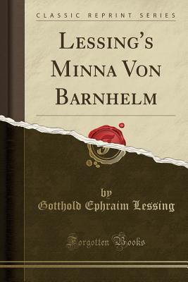 [31486] @F.u.l.l.! !D.o.w.n.l.o.a.d~ Lessing's Minna Von Barnhelm (Classic Reprint) - Gotthold Ephraim Lessing #ePub~