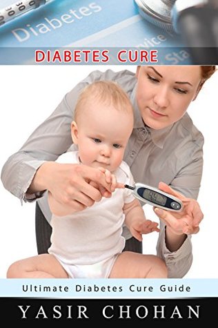 [b20c9] ~Download% Diabetes Cure: Diabetes Causes, Diabetes Symptoms, Insulin Action, Diabetes Treatment, Herbal Remedies for Diabetes, Exercise Tips for Diabetes, Home Remedies and Recipes for Diabetic Patients - Yasir Chohan !e.P.u.b*