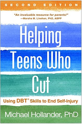 [b4a44] #Read# Helping Teens Who Cut, Second Edition: Using DBT® Skills to End Self-Injury - Michael R. Hollander ~e.P.u.b~