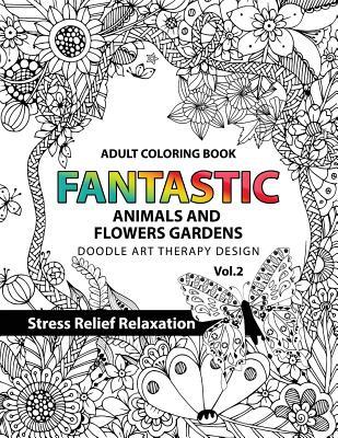 [229cf] !Download# Fantastic Animals and Flowers Garden: Adult Coloring Book Doodle Art Therapy Design Stress Relief Relaxation (Garden Coloring Books for Adults) - Tamika V. Alvarez ~ePub#