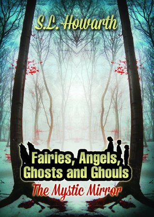 [30e60] !Download~ Fairies, Angels, Ghosts and Ghouls: the Mystic Mirror - S. L. Howarth #P.D.F@