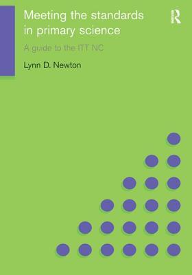 [4dedf] !Full# !Download~ Meeting the Standards in Primary Science: A Guide to the ITT NC - Lynn D. Newton @ePub~