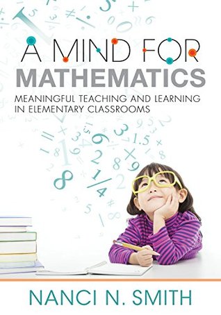 [e01b3] #Full^ !Download* Mind for Mathematics, A: Meaningful Teaching and Learning in Elementary Classrooms—useful classroom tactics and examples for K–6 math - Nanci N. Smith !P.D.F*