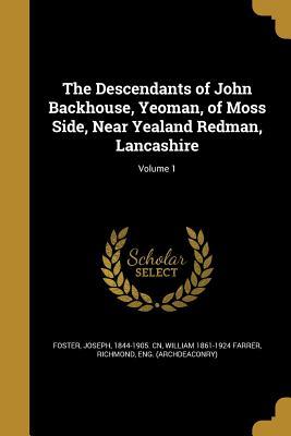 [0b38b] ~F.u.l.l.@ *D.o.w.n.l.o.a.d~ The Descendants of John Backhouse, Yeoman, of Moss Side, Near Yealand Redman, Lancashire; Volume 1 - William 1861-1924 Farrer %PDF@
