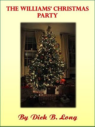 f4cf7] #D.o.w.n.l.o.a.d# The Williams' Christmas Party: (Young man home from college; Mature women with no inhibitions; Sex unrestricted) - Dick B. Long ^P.D.F*