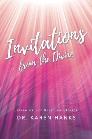 [82b08] *Read! ~Online! Invitations From The Divine: Extraordinary Real Life Stories (Volume 1) - Dr. Karen Hanks ^P.D.F^