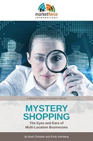 [87bd3] #R.e.a.d^ Mystery Shopping: The Eyes and Ears of Multi-Location Businesses - Emily Early Kehrberg #PDF!
