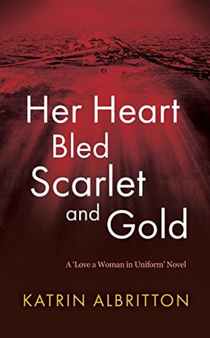 [ae8fd] #Download^ Her Heart Bled Scarlet and Gold: A Love a Woman in Uniform Novel - Katrin Albritton #PDF@