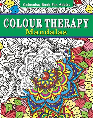 [3a7c8] @Download# Colour Therapy - Colouring book for adults - Mandalas - Chhavi Gupta #PDF!
