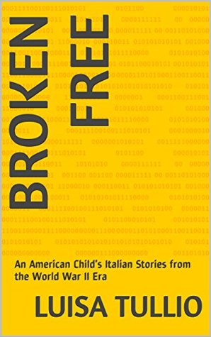 [2388e] @R.e.a.d# Broken Free: An American Child's Italian Stories from the World War II Era - Luisa Tullio ~ePub~