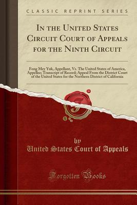 [43b60] !F.u.l.l.@ %D.o.w.n.l.o.a.d@ In the United States Circuit Court of Appeals for the Ninth Circuit: Fong Mey Yuk, Appellant, vs. the United States of America, Appellee; Transcript of Record; Appeal from the District Court of the United States for the Northern District of California - United States Court of Appeals %P.D.F!