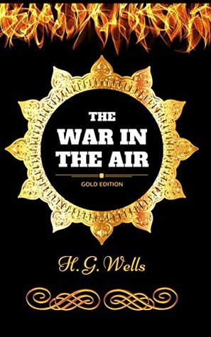 92369] ~D.o.w.n.l.o.a.d^ The War in the Air: By H. G. Wells - Illustrated - H.G. Wells !PDF#