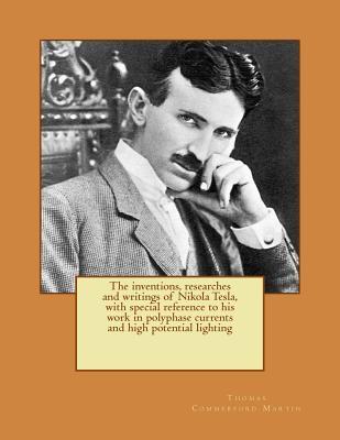 [b0395] !Read% The inventions, researches and writings of Nikola Tesla, with special reference to his work in polyphase currents and high potential lighting - Thomas Commerford Martin #PDF@