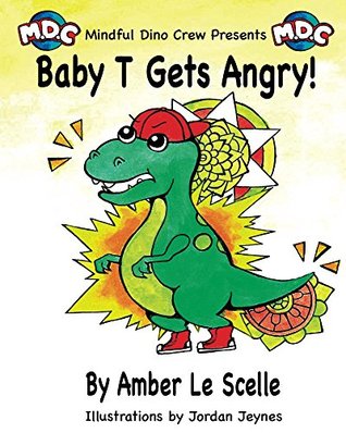 [514c3] ~R.e.a.d! Baby T Gets Angry (The Mindful Dino Crew Book 1) - Amber Le Scelle ^PDF@
