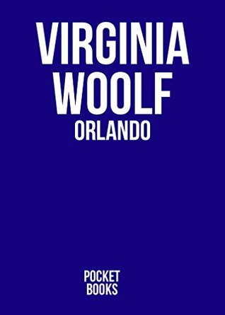 [e1704] @R.e.a.d@ ORLANDO by Virginia Woolf author of The Voyage Out; Night and Day; Jacob's Room; Mrs. Dalloway; To the Lighthouse; Orlando; The Waves; The Years and Between the Acts) (Annotated) - Virginia Woolf *PDF!
