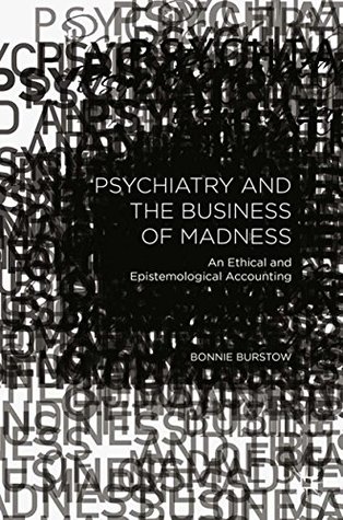 [f96cd] #F.u.l.l.@ @D.o.w.n.l.o.a.d^ Psychiatry and the Business of Madness: An Ethical and Epistemological Accounting - Bonnie Burstow @PDF#