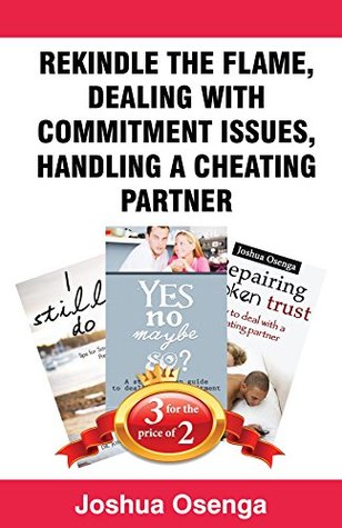 [1e2e7] #Read* Book Bundle Package : Rekindle the Flame   Dealing with Commitment Issues   Handling a Cheating Partner - Joshua Osenga ~e.P.u.b*