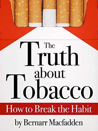 [0ba57] *Full~ *Download~ The Truth about Tobacco - How to break the habit - Bernarr Macfadden ~e.P.u.b#