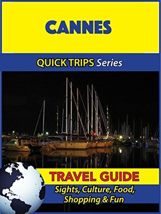 [a36a0] ~R.e.a.d! %O.n.l.i.n.e~ Cannes Travel Guide (Quick Trips Series): Sights, Culture, Food, Shopping & Fun - Crystal Stewart @PDF!