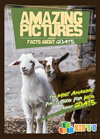 [ab14e] @Read^ Amazing Pictures and Facts About Goats: The Most Amazing Fact Book for Kids About Goats - Mina Kelly %e.P.u.b~