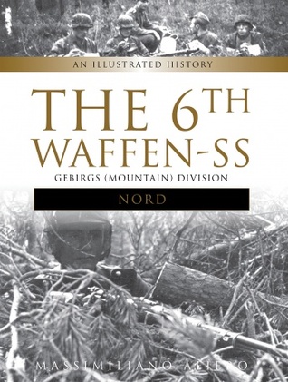 [f682c] ^R.e.a.d# The 6th Waffen-SS Gebirgs (Mountain) Division nord: An Illustrated History - Massimiliano Afiero *ePub@