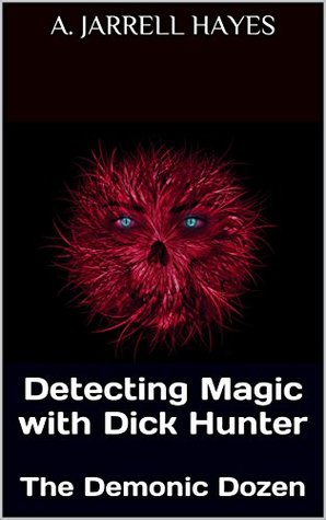 [c2b9e] !Download~ Detecting Magic with Dick Hunter: The Demonic Dozen - A. Jarrell Hayes #ePub^