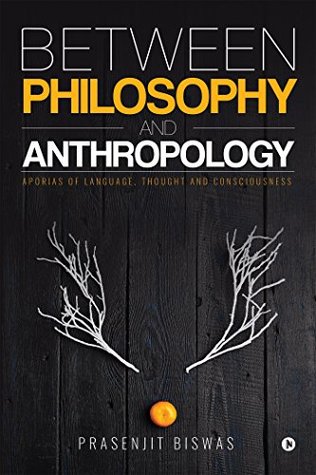 e1aa2] *D.o.w.n.l.o.a.d! Between Philosophy and Anthropology (Aporias of Language, Thought and Consciousness) - Prasenjit Biswas %e.P.u.b%