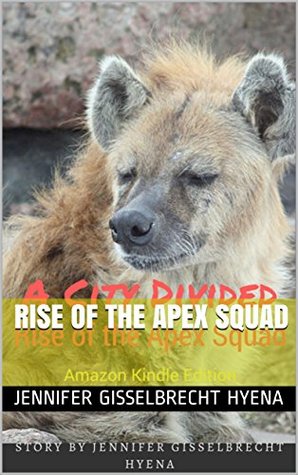 [b4cfa] #Download@ Rise of the Apex Squad (A City Divided Book 1) - Jennifer Gisselbrecht Hyena ^ePub%