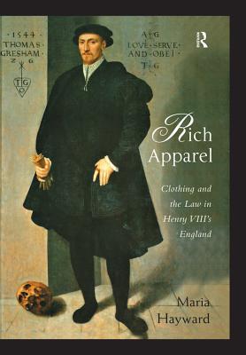 [6a37b] ~Read% *Online% Rich Apparel: Clothing and the Law in Henry VIII's England - Maria Hayward ^ePub*