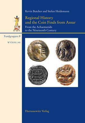 [8c272] *R.e.a.d@ %O.n.l.i.n.e# Regional History and the Coin Finds from Assur: From the Achaemenids to the Nineteenth Century - Kevin Butcher #e.P.u.b#