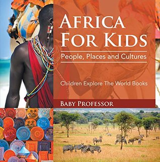 [d8452] ^Read! *Online# Africa For Kids: People, Places and Cultures - Children Explore The World Books - Baby Professor *P.D.F%