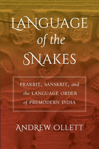 [7417a] %Read* Language of the Snakes: Prakrit, Sanskrit, and the Language Order of Premodern India - Andrew Ollett #ePub~