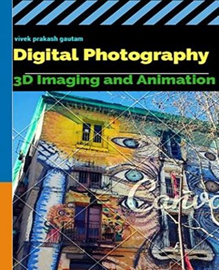 [21010] ^Download! Digital Photography for 3D Imaging and Animation: in photoshop - vivek prakash gautam #PDF%