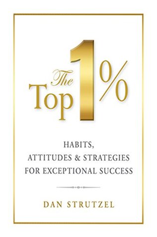 [3ecd7] *Read# @Online* The Top 1%: Habits, Attitudes & Strategies For Exceptional Success - Dan Strutzel @P.D.F%