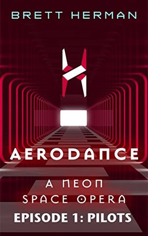 [1dcb1] @Full! ^Download# Aerodance: A Neon Space Opera- Episode 1: Pilots: A Neon Space Opera - Brett Herman *e.P.u.b@