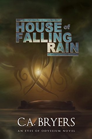 7f2c4] #D.o.w.n.l.o.a.d# House of Falling Rain (Eyes of Odyssium Book 1) - C.A. Bryers #PDF!