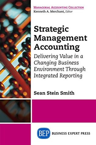 [a69d4] %Read^ %Online* Strategic Management Accounting: Delivering Value in a Changing Business Environment Through Integrated Reporting - Sean Stein Smith #PDF*