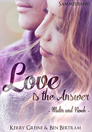 [41850] !Read^ Love is the Answer (Sammelband): - Malin und Noah - Kerry Greine *PDF*
