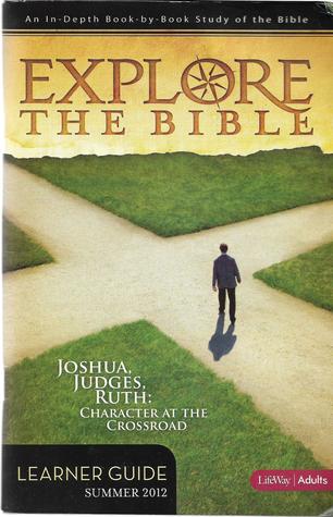 [00ddf] *R.e.a.d* Explore the Bible: Joshua, Judges, Ruth: Characters at a Crossroad (Summer 2012) - Rick Ezell ~ePub^
